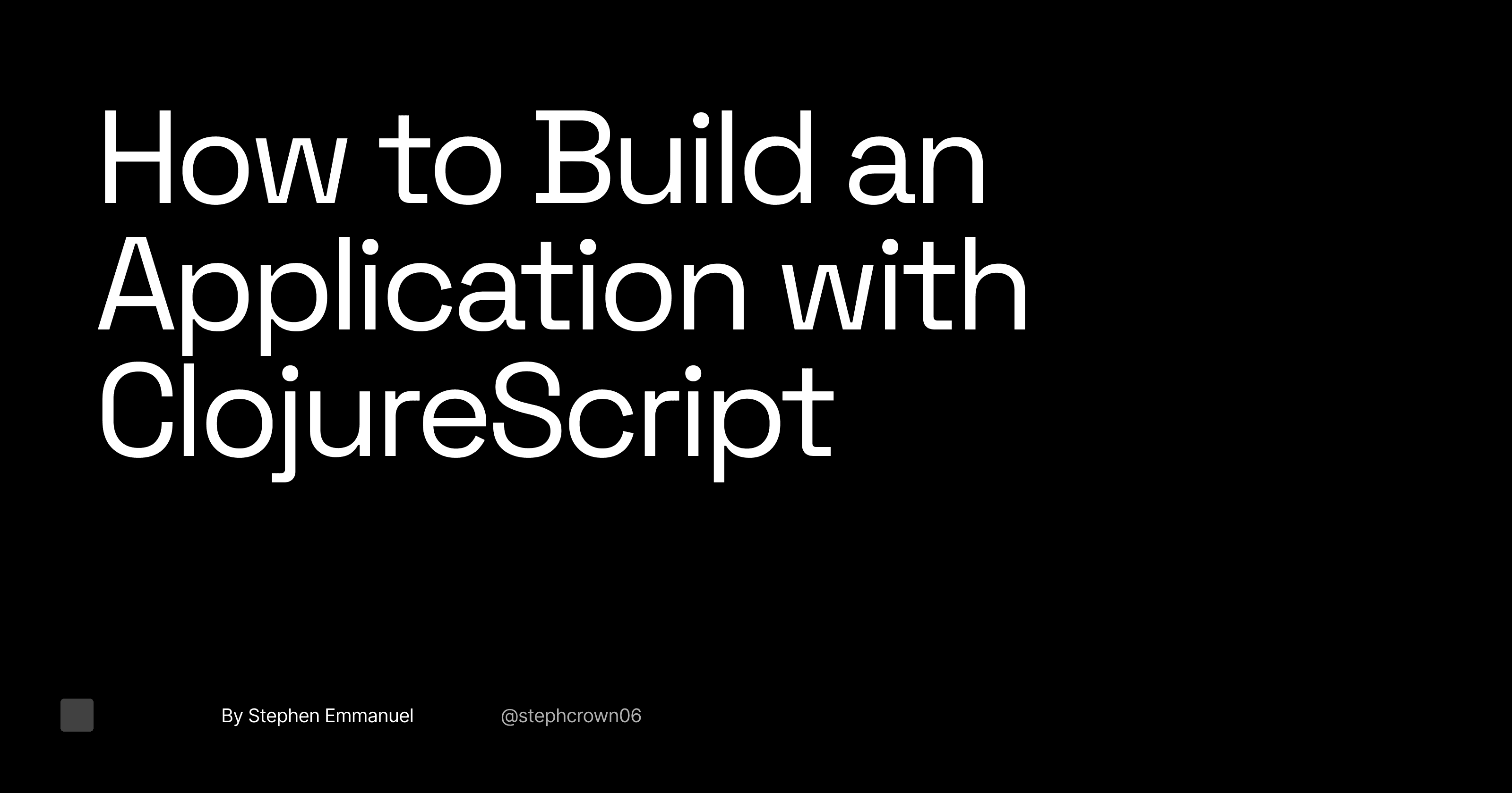How to Build an Application with ClojureScript