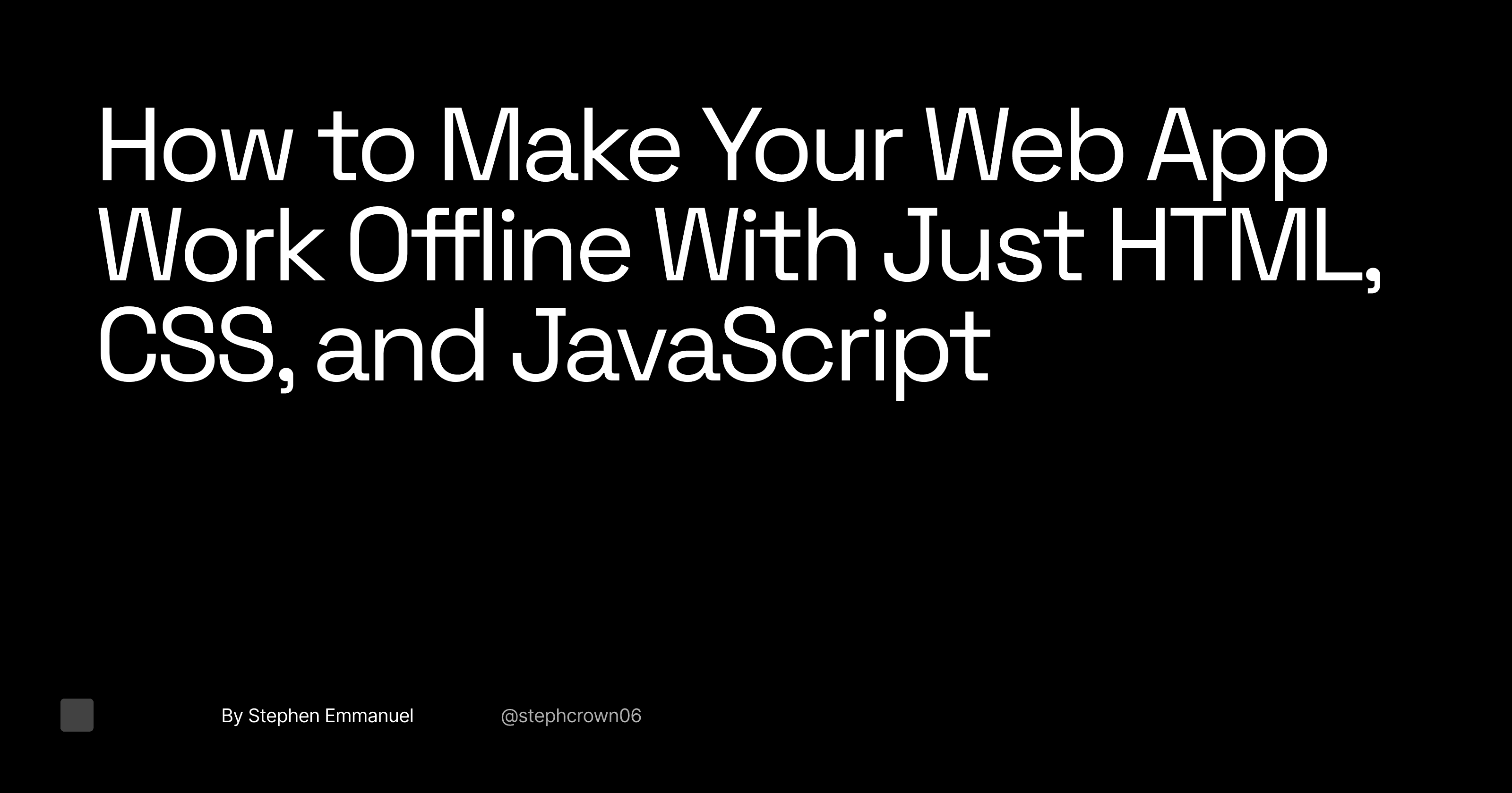 How to Make Your Web App Work Offline With Just HTML, CSS, and JavaScript